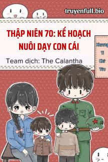 Thập Niên 70: Kế Hoạch Nuôi Dạy Con Cái